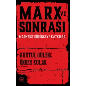 Marx Ve Sonrası (Marksist Düşünceye Katkılar)