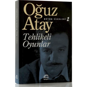 Tehlikeli Oyunlar - Oğuz Atay