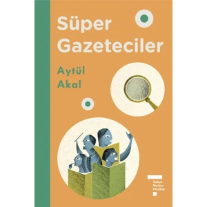 Tudem Modern Klasikler: Süper Gazeteciler - Aytül Akal
