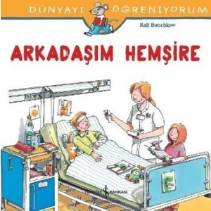 Arkadaşım Hemşire: Dünyayı Öğreniyorum - Ralf Butschkow
