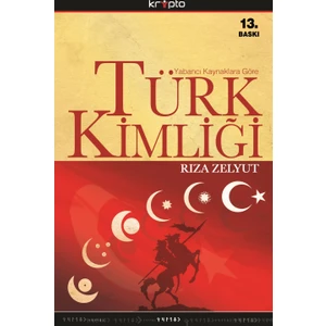 Yabancı Kaynaklara Göre Türk Kimliği - Rıza Zelyut