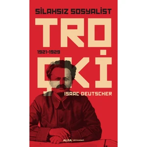 Silahsız Sosyalist Troçki - Isaac Deutscher