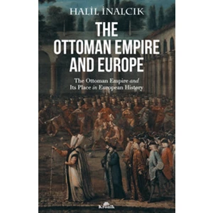 The Ottoman Empıre And Europe - Halil İnalcık