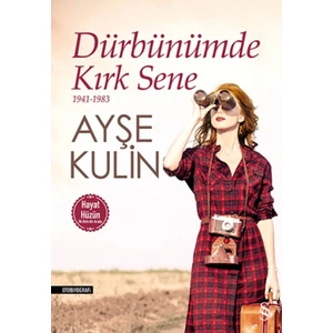 Dürbünümde Kırk Sene (1941-1983) - Ayşe Kulin