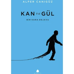 Kan ve Gül - Alper Canıgüz