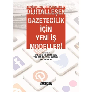Yeni Medya Çalışmaları 4 (Dijitalleşen Gazetecilik İçin Yeni İş Modelleri)