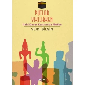 Putlar Yıkılırken: İlahi Davet Karşısında Mekke