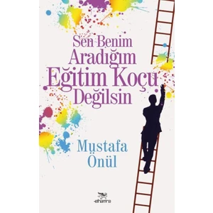 Sen Benim Aradığım Eğitim Koçu Değilsin
