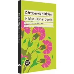 Dört Devriş Hikayesi-Hikaye-i Çihar Derviş