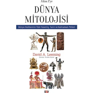 A’dan Z’ye Dünya Mitolojisi:Dünya Halklarının Yaratılış. Tanrı ve Kahraman Mitleri - David Adam Leeming