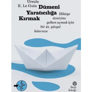 Dümeni Yaratıcılığa Kırmak - Ursula K. Le Guin
