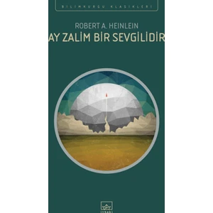 Ay Zalim Bir Sevgilidir - Robert A. Heinlein