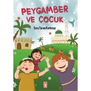 Peygamber Ve Çocuk - Esra Turan Korkmaz