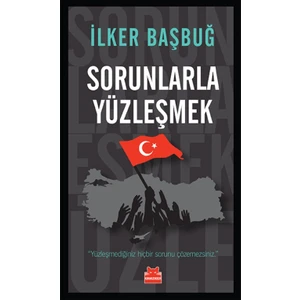 Sorunlarla Yüzleşmek - İlker Başbuğ