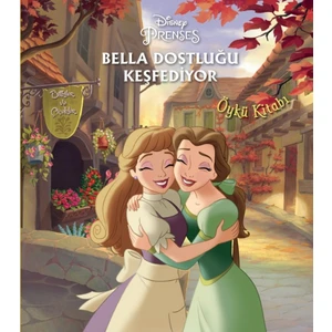 Prenses Bella Dostluğu Keşfediyor Öykü Kitabı