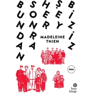 Bundan Sonra Her Şey Biziz - Madeleine Thien