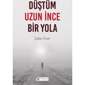 Düştüm Uzun İnce Bir Yola - Zafer Öner