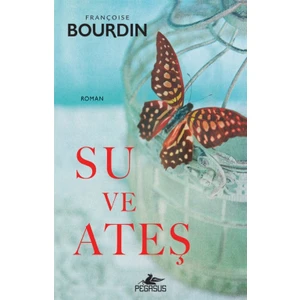 Su ve Ateş - Françoise Bourdin