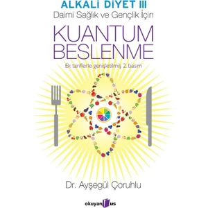 Alkali Diyet III: Kuantum Beslenme (Genişletilmiş Basım) - Ayşegül Çoruhlu