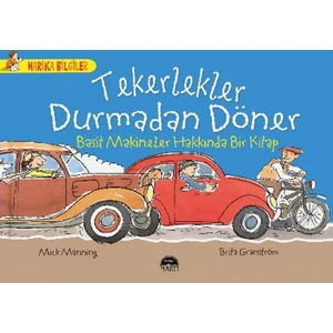 Tekerlekler Durmadan Döner: Basit Makineler Hakkında Bir Kitap