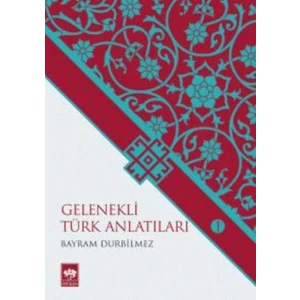 Gelenekli Türk Anlatıları - Bayram Durbilmez