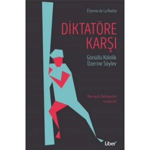 Diktatöre Karşı: Gönüllü Kulluk Üzerine Söylev