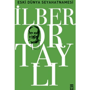 Eski Dünya Seyahatnamesi - İlber Ortaylı