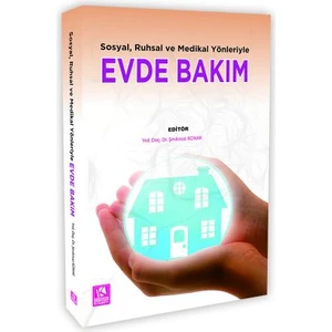 Sosyal, Ruhsal ve Medikal Yönleriyle Evde Bakım