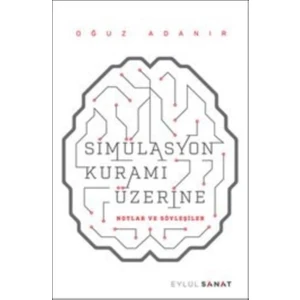 Simülasyon Kuramı Üzerine - Oğuz Adanır