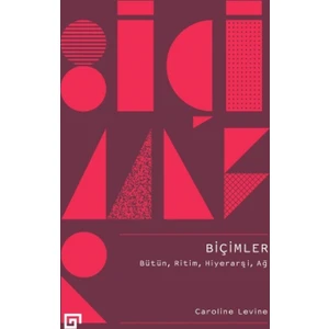 Biçimler - Bütün, Ritim, Hiyerarşi, Ağ - Caroline Levine