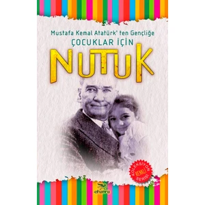 Nutuk - Mustafa Kemal Atatürk’ten Gençliğe Çocuklar İçin - Mustafa Kemal Atatürk
