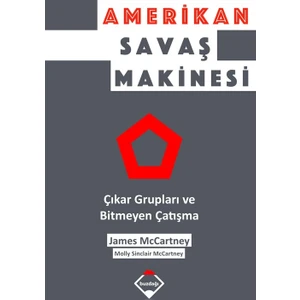 Amerikan Savaş Makinesi: Çıkar Grupları Ve Bitmeyen Çatışma