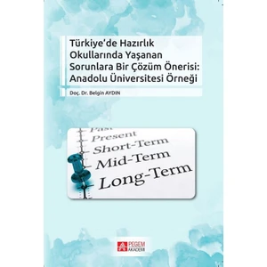 Pegem Akademi Yayıncılık Türkiye’de Hazırlık Okullarında Yaşanan Sorunlara Bir Çözüm Önerisi: Anadolu Üniversitesi ÖrneğiTürkiye’de Hazırlık Okullarında Yaşanan Sorunlara Bir Çözüm Önerisi: Anadolu Üniversitesi Örneği
