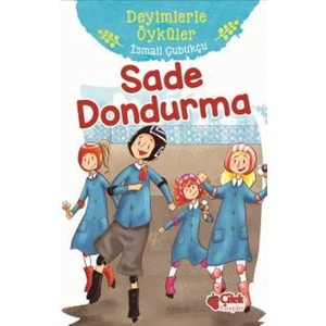 Sade Dondurma:Deyimlerle Öyküler