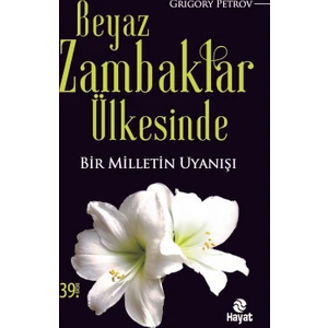 Beyaz Zambaklar Ülkesinde (Bir Milletin Uyanışı) - Grigory Petrov