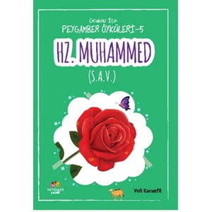 Çocuklar İçin Peygamber Öyküleri-5: Hz.Muhammed (S.A.V)