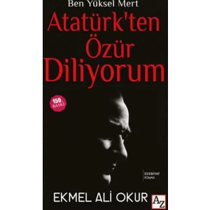 Ben Yüksel Mert Atatürkten Özür Diliyorum