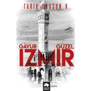 Gavur İzmir, Güzel İzmir - Tarık Dursun K.