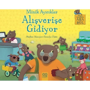 Minik Ayıcıklar Alışverişe Gidiyor - Heather Maisner