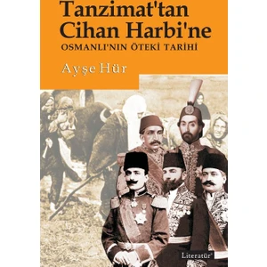 Tanzimat’tan Cihan Harbi’ne Osmanlı’nın Öteki Tarihi