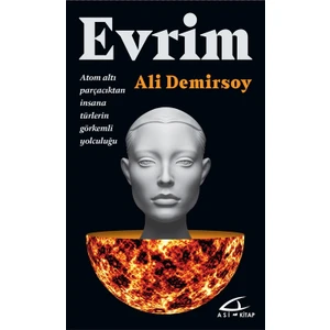 Evrim: Atom Altı Parçacıktan İnsana Türlerin Görkemli Yolcul - Ali Demirsoy