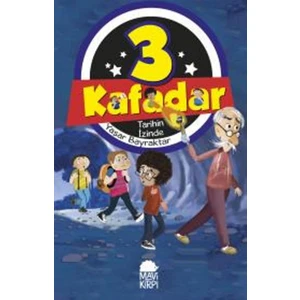 Üç Kafadar: Tarihin İzinde