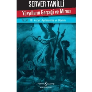 Yüzyılların Gerçeği ve Mirası IV. Cilt - 18. Yüzyıl : Aydınlanma ve Devrim