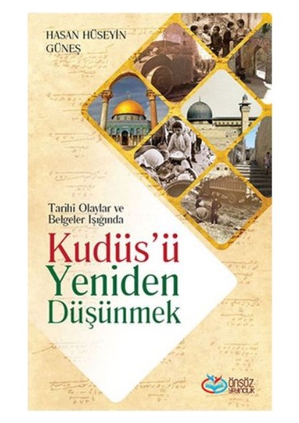 Tarihi Olaylar Ve Belgeler Işığında-Kudüsü Yeniden Düşünmek