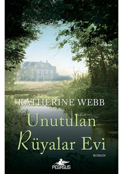 Unutulan Rüyalar Evi - Katherine Webb