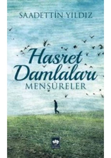 Hasret Damlaları: Mensureler - Saadettin Yıldız