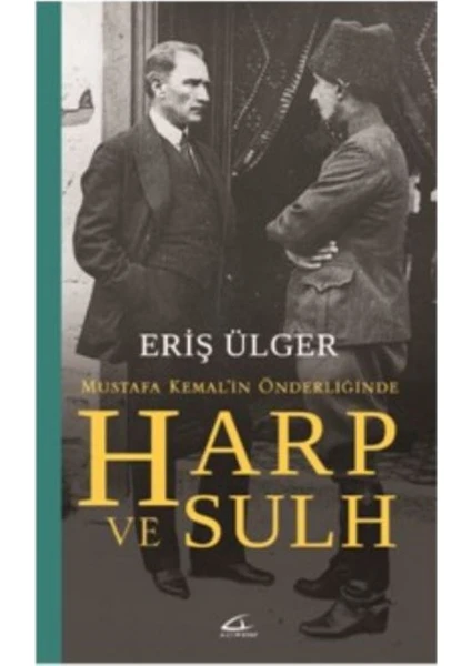 Mutafa Kemal'in Önderliğinde Harp Ve Sulh