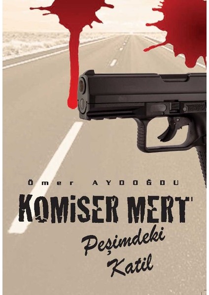 Komiser Mert: Peşimdeki Katil - Ömer Aydoğdu