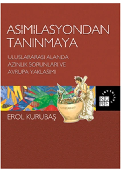 Asimilasyondan Tanınmaya - Erol Kurubaş