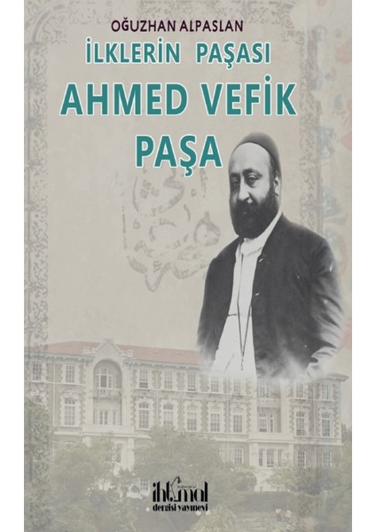 İlklerin Paşası Ahmet Vefik Paşa